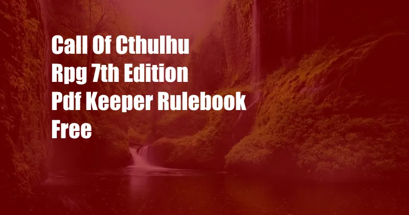 Call Of Cthulhu Rpg 7th Edition Pdf Keeper Rulebook Free