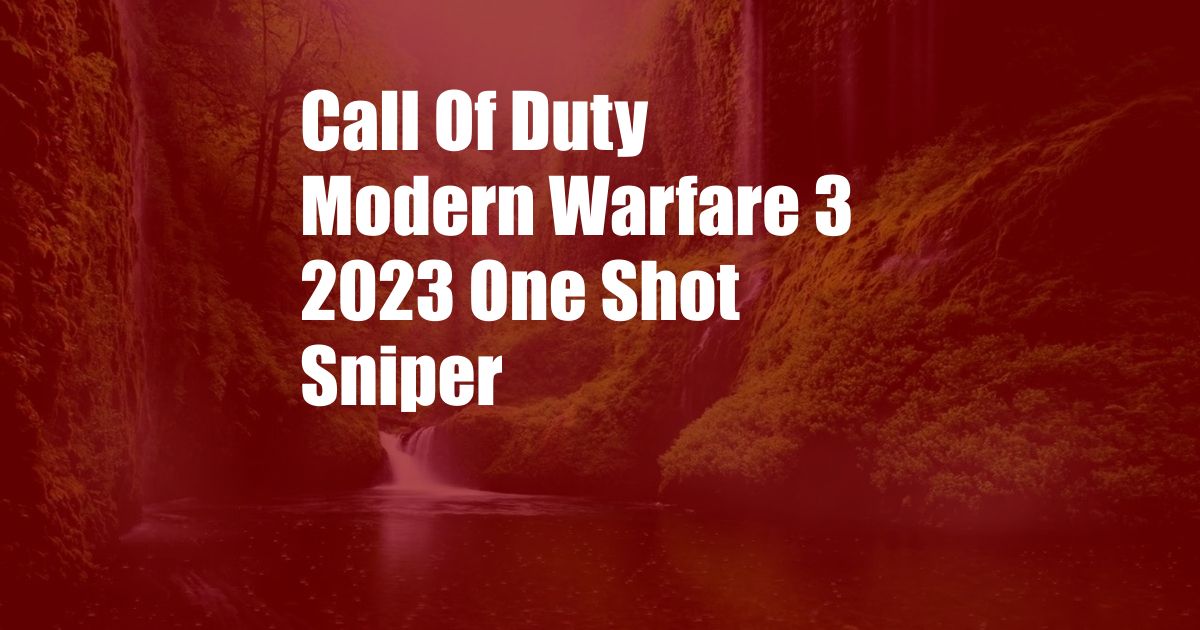 Call Of Duty Modern Warfare 3 2023 One Shot Sniper