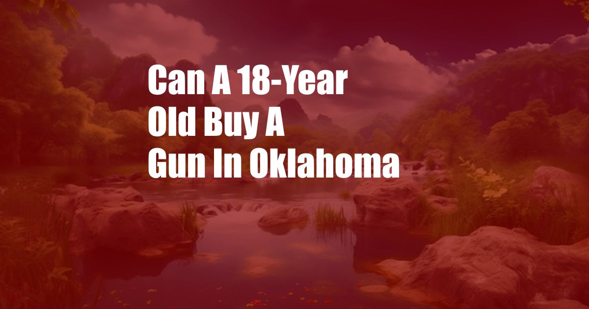 Can A 18-Year Old Buy A Gun In Oklahoma