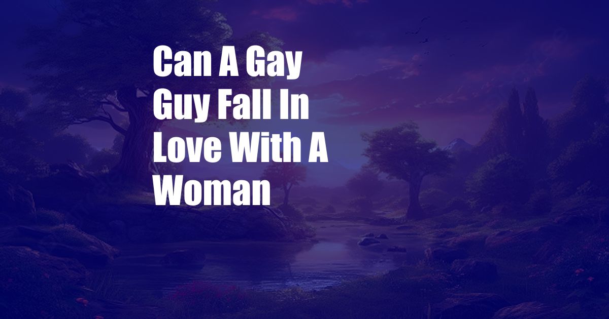 Can A Gay Guy Fall In Love With A Woman