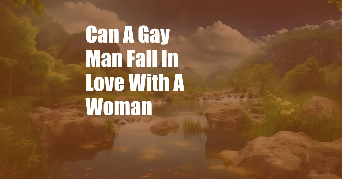 Can A Gay Man Fall In Love With A Woman