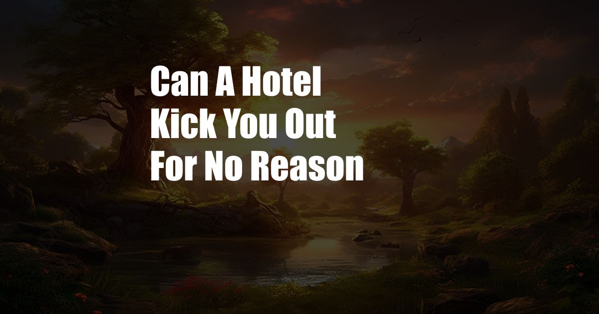 Can A Hotel Kick You Out For No Reason