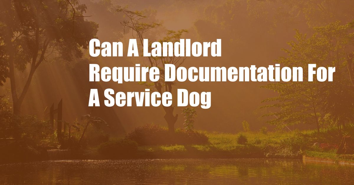 Can A Landlord Require Documentation For A Service Dog