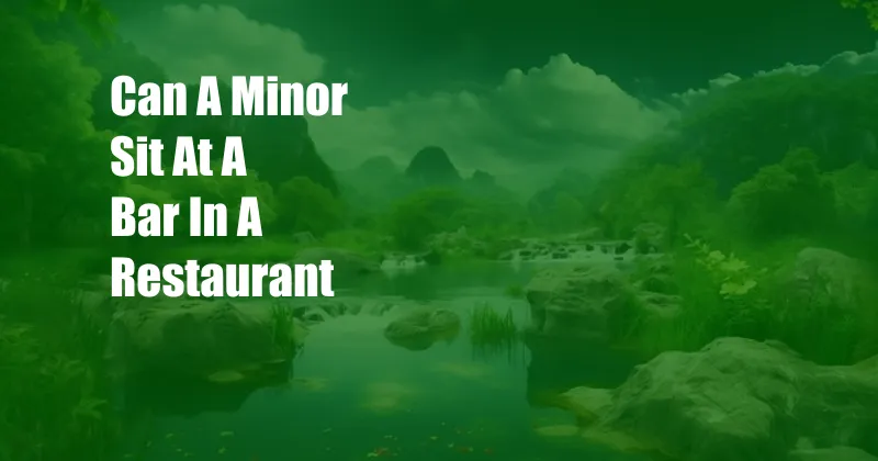 Can A Minor Sit At A Bar In A Restaurant