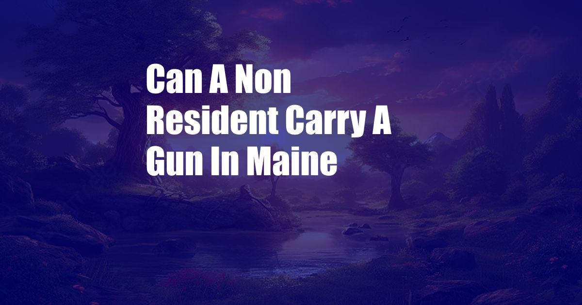 Can A Non Resident Carry A Gun In Maine