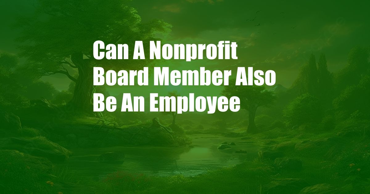 Can A Nonprofit Board Member Also Be An Employee