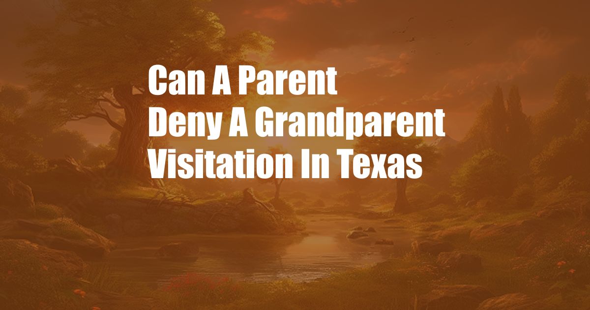 Can A Parent Deny A Grandparent Visitation In Texas