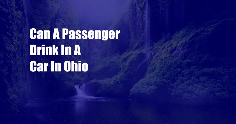 Can A Passenger Drink In A Car In Ohio