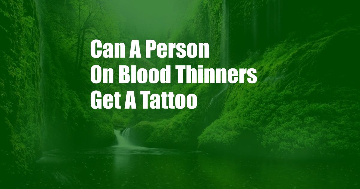 Can A Person On Blood Thinners Get A Tattoo