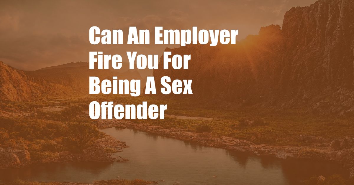 Can An Employer Fire You For Being A Sex Offender