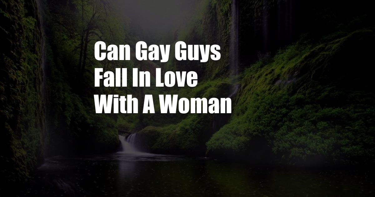 Can Gay Guys Fall In Love With A Woman