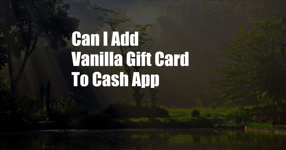 Can I Add Vanilla Gift Card To Cash App