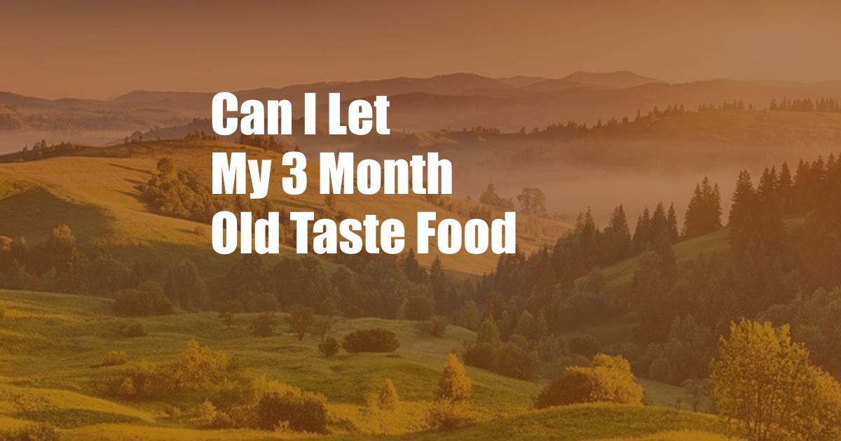 Can I Let My 3 Month Old Taste Food