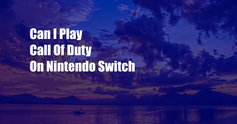 Can I Play Call Of Duty On Nintendo Switch