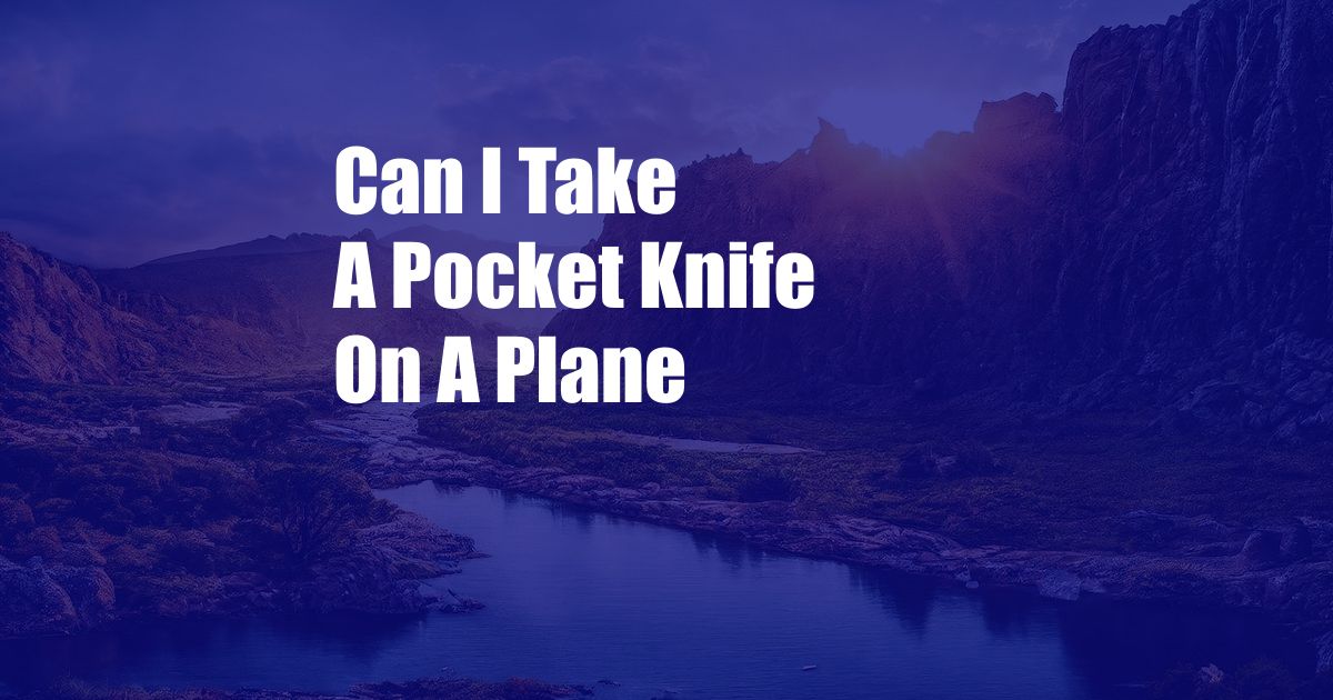 Can I Take A Pocket Knife On A Plane