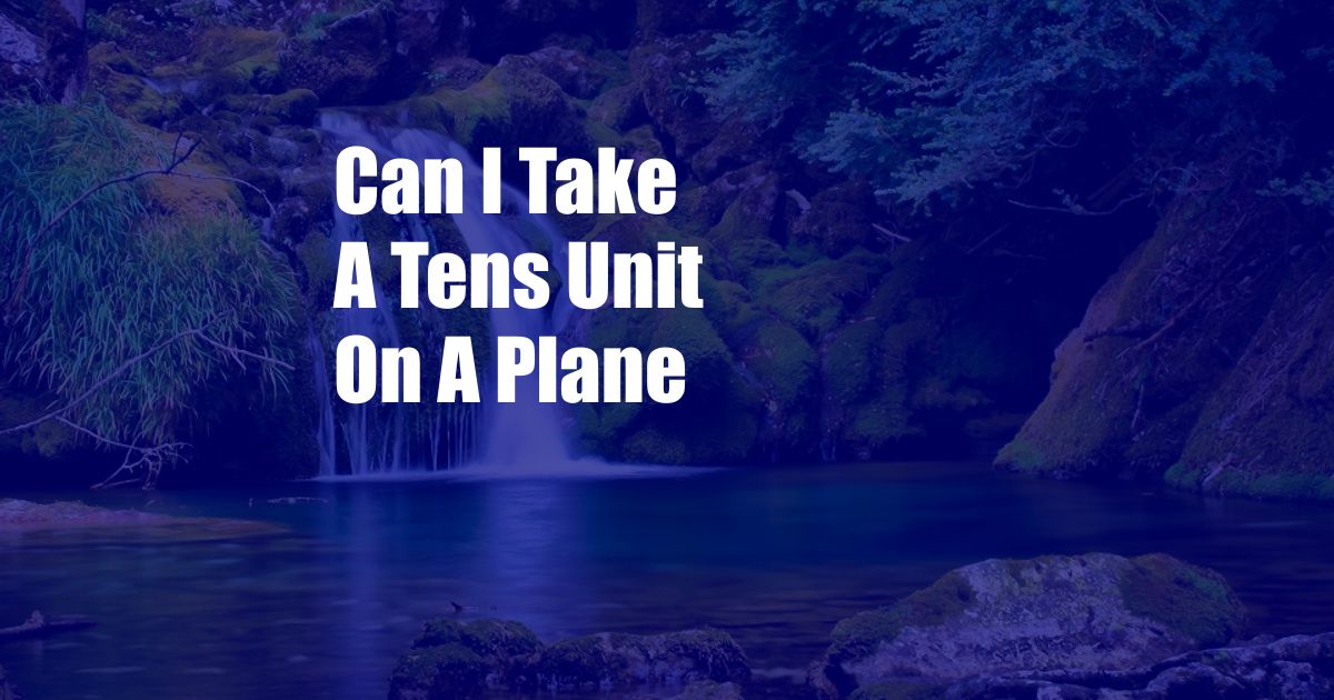 Can I Take A Tens Unit On A Plane
