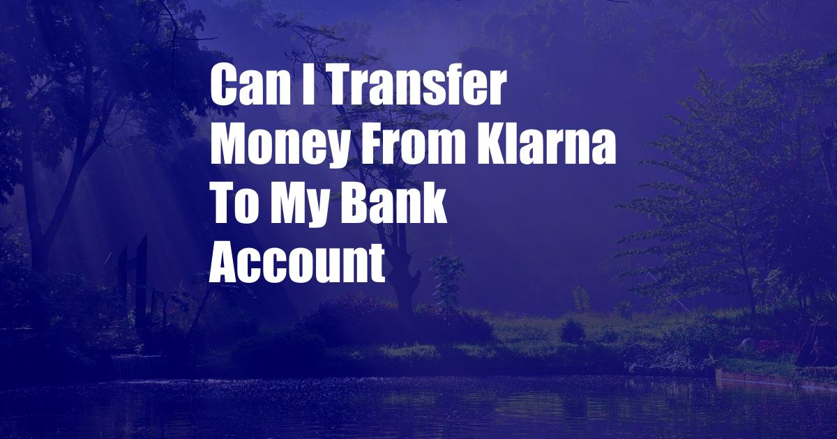 Can I Transfer Money From Klarna To My Bank Account