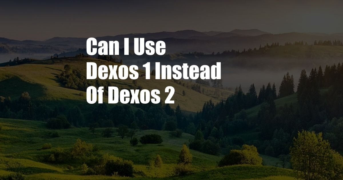 Can I Use Dexos 1 Instead Of Dexos 2