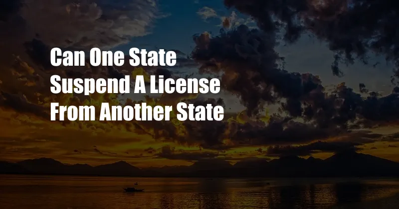 Can One State Suspend A License From Another State