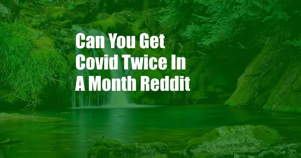 Can You Get Covid Twice In A Month Reddit