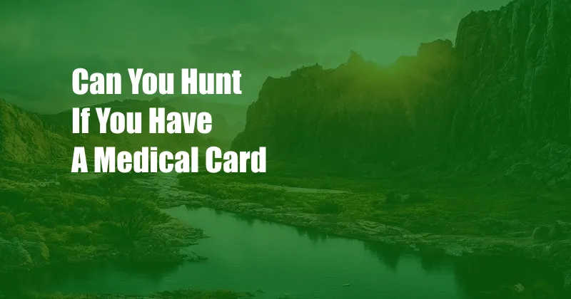 Can You Hunt If You Have A Medical Card