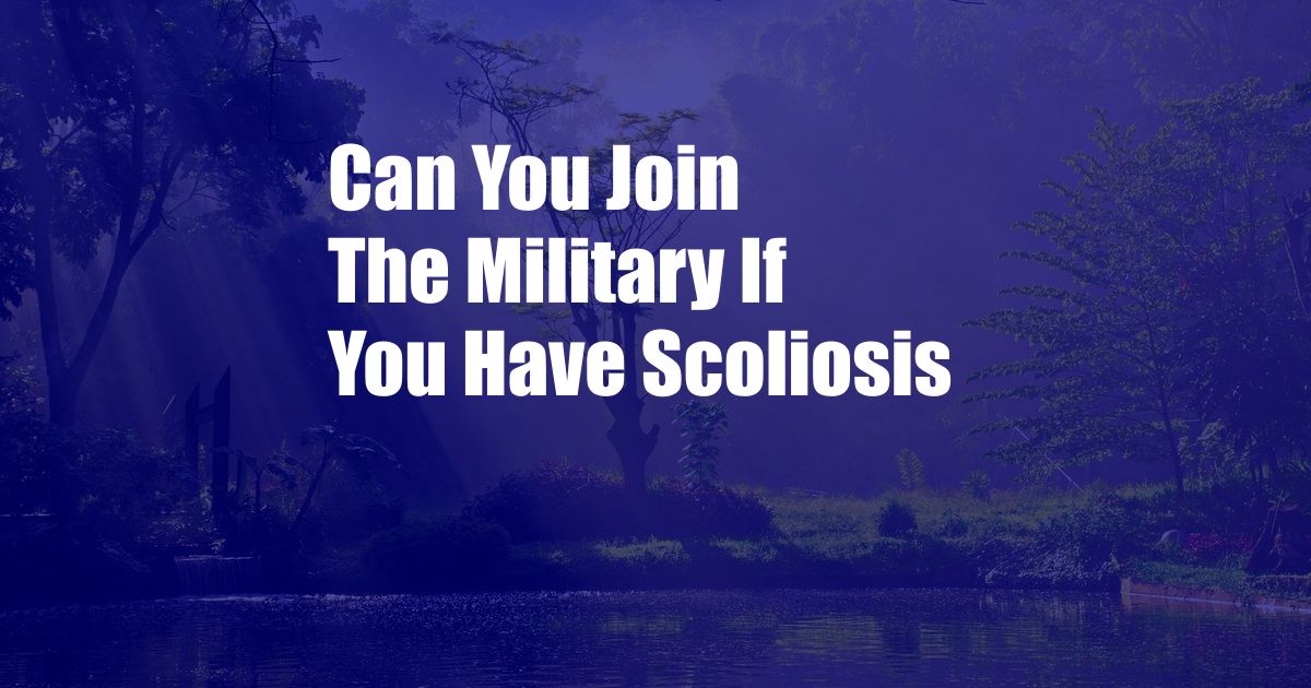 Can You Join The Military If You Have Scoliosis