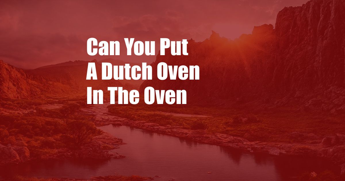 Can You Put A Dutch Oven In The Oven