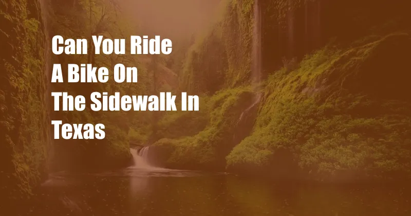 Can You Ride A Bike On The Sidewalk In Texas