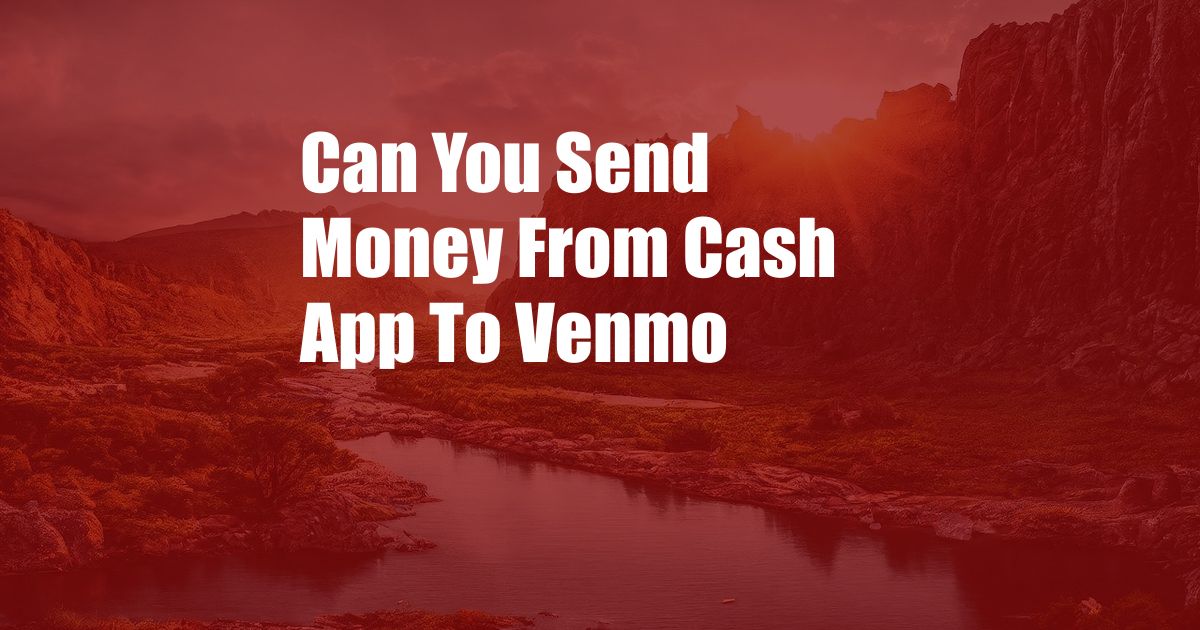 Can You Send Money From Cash App To Venmo