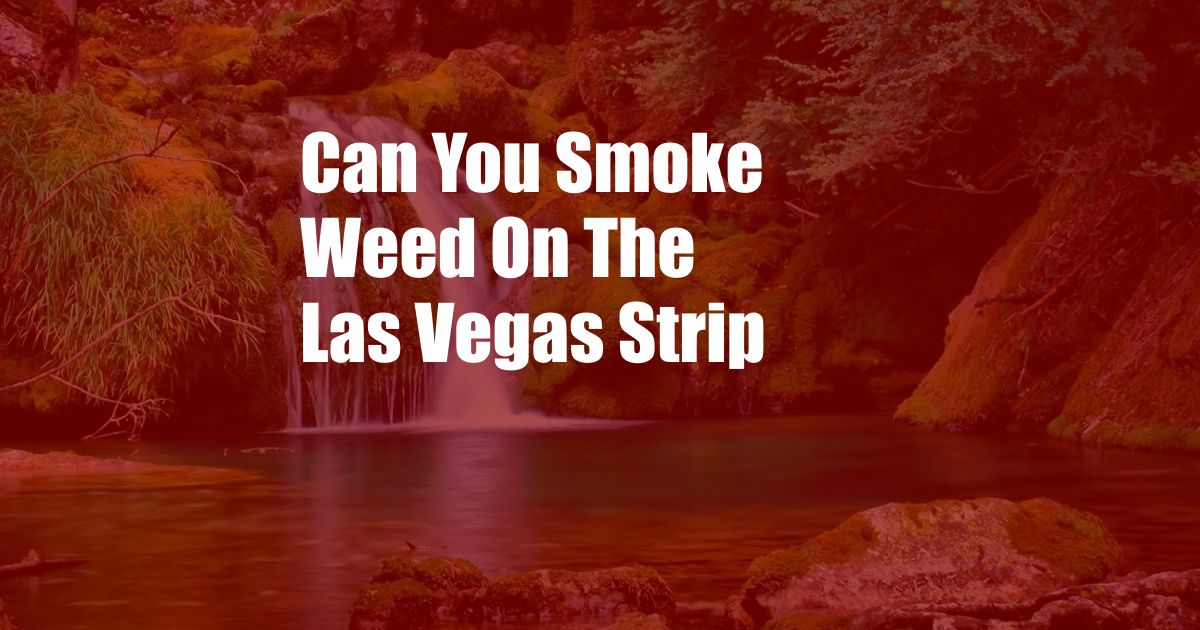 Can You Smoke Weed On The Las Vegas Strip