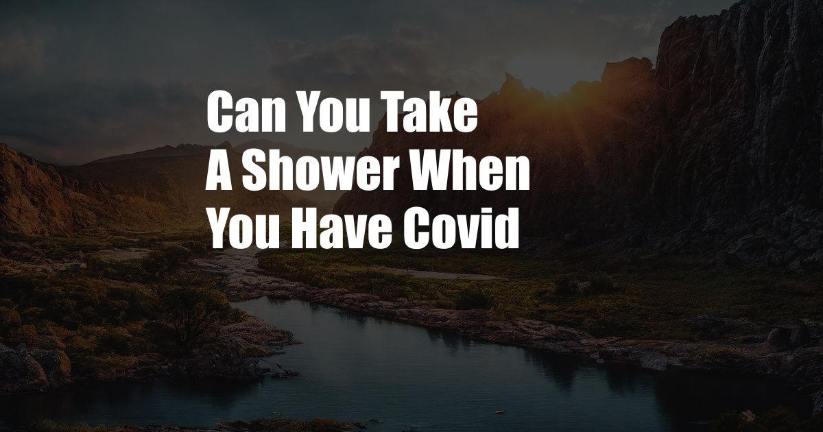 Can You Take A Shower When You Have Covid