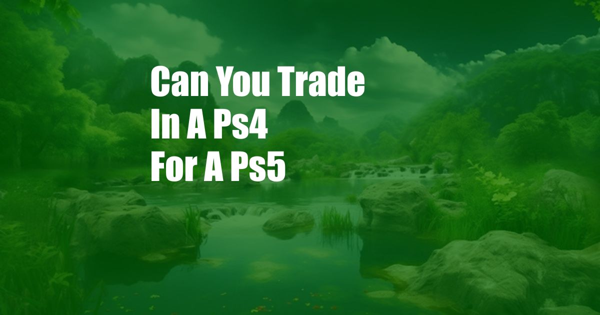Can You Trade In A Ps4 For A Ps5