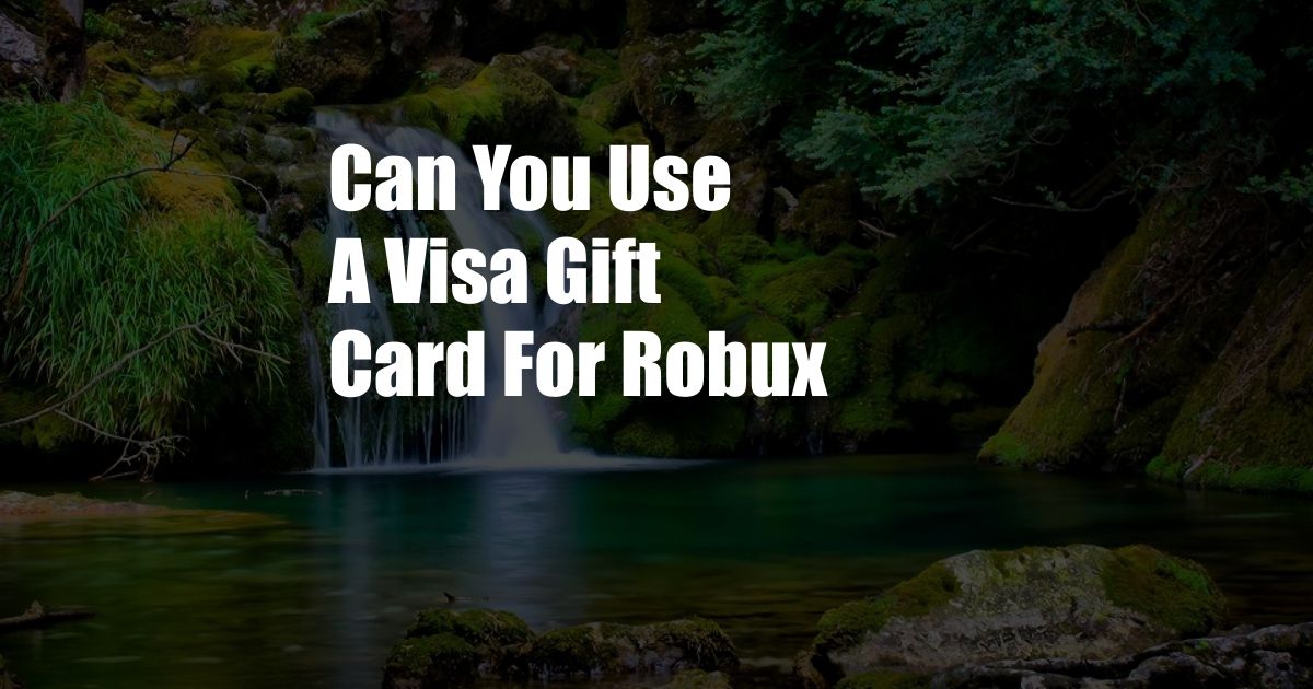 Can You Use A Visa Gift Card For Robux