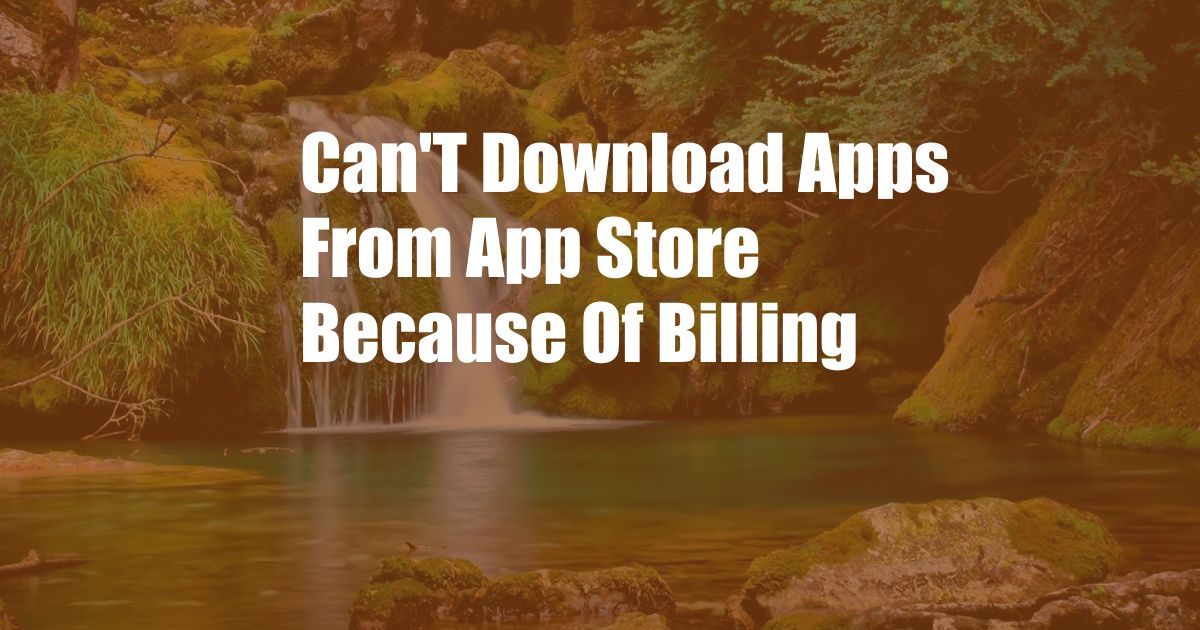 Can'T Download Apps From App Store Because Of Billing