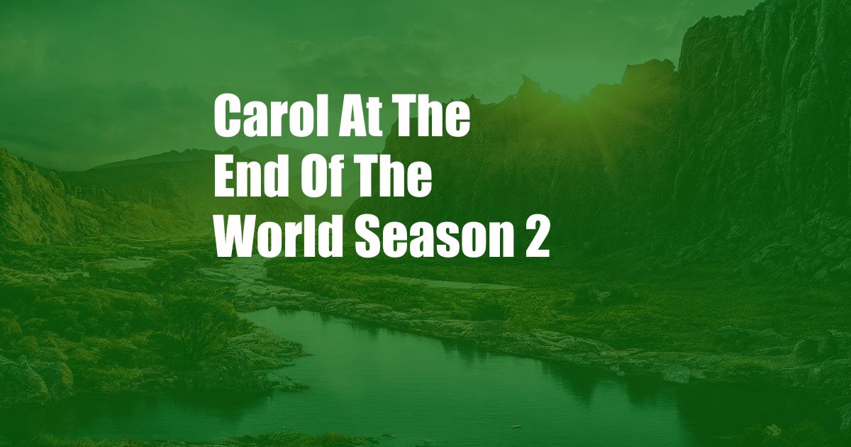 Carol At The End Of The World Season 2