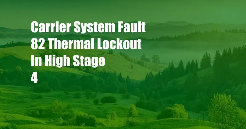 Carrier System Fault 82 Thermal Lockout In High Stage 4