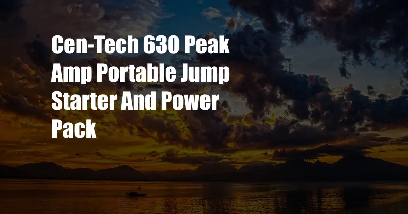 Cen-Tech 630 Peak Amp Portable Jump Starter And Power Pack