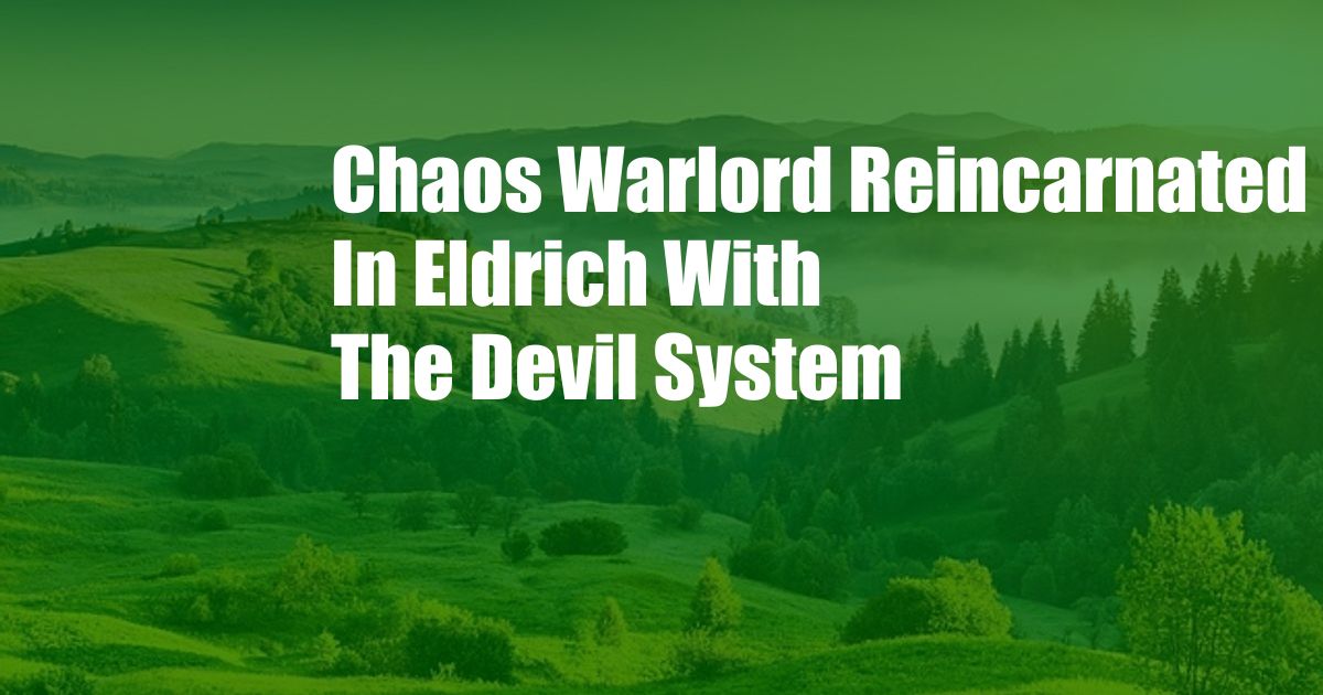 Chaos Warlord Reincarnated In Eldrich With The Devil System