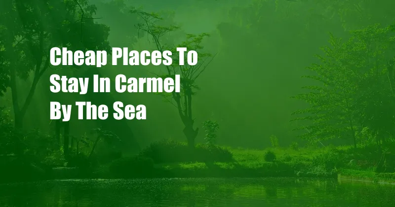 Cheap Places To Stay In Carmel By The Sea