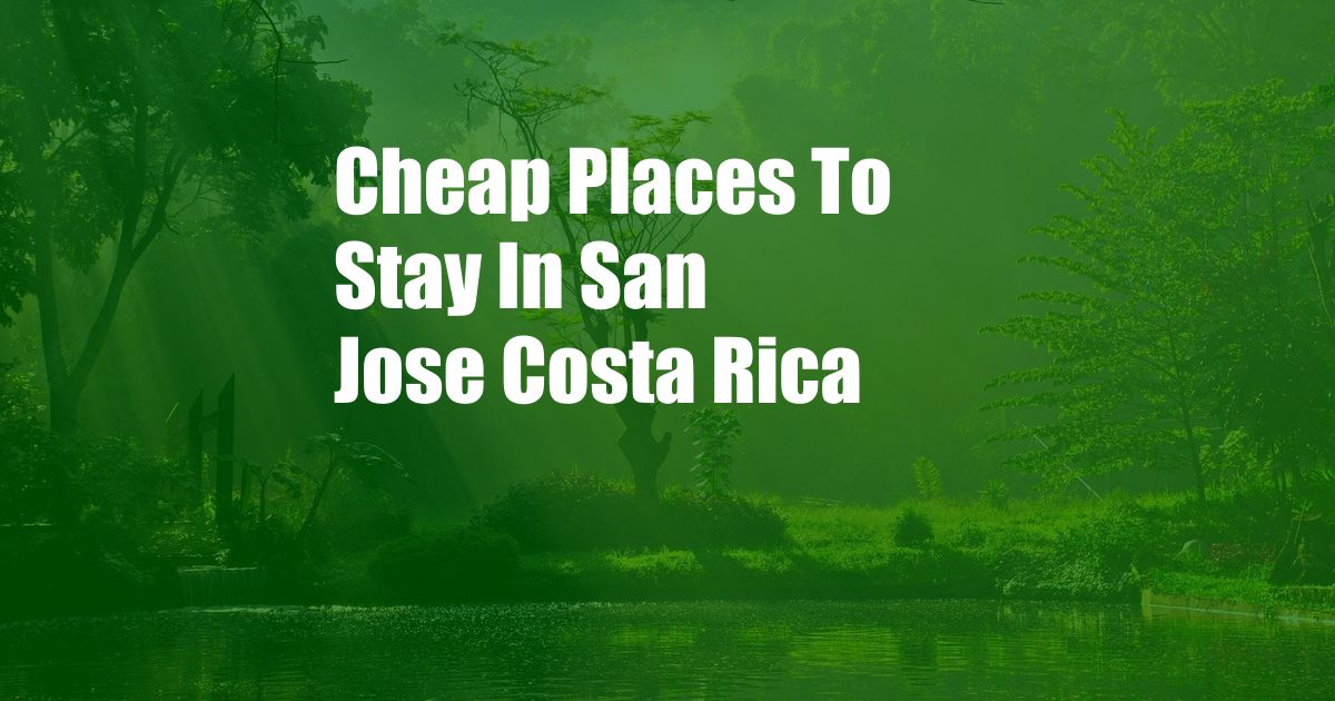 Cheap Places To Stay In San Jose Costa Rica