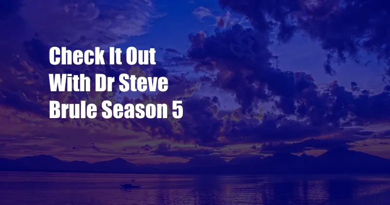 Check It Out With Dr Steve Brule Season 5