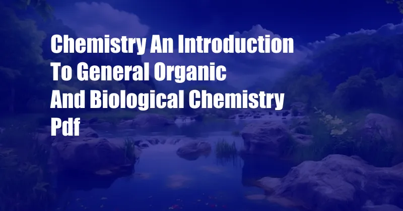 Chemistry An Introduction To General Organic And Biological Chemistry Pdf