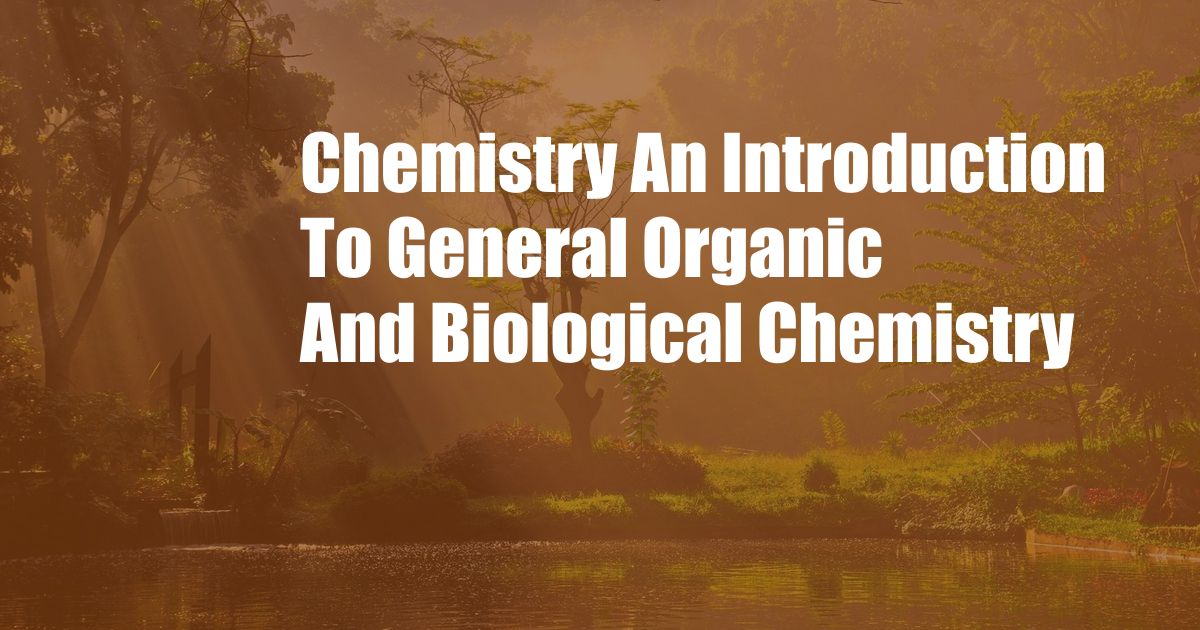 Chemistry An Introduction To General Organic And Biological Chemistry