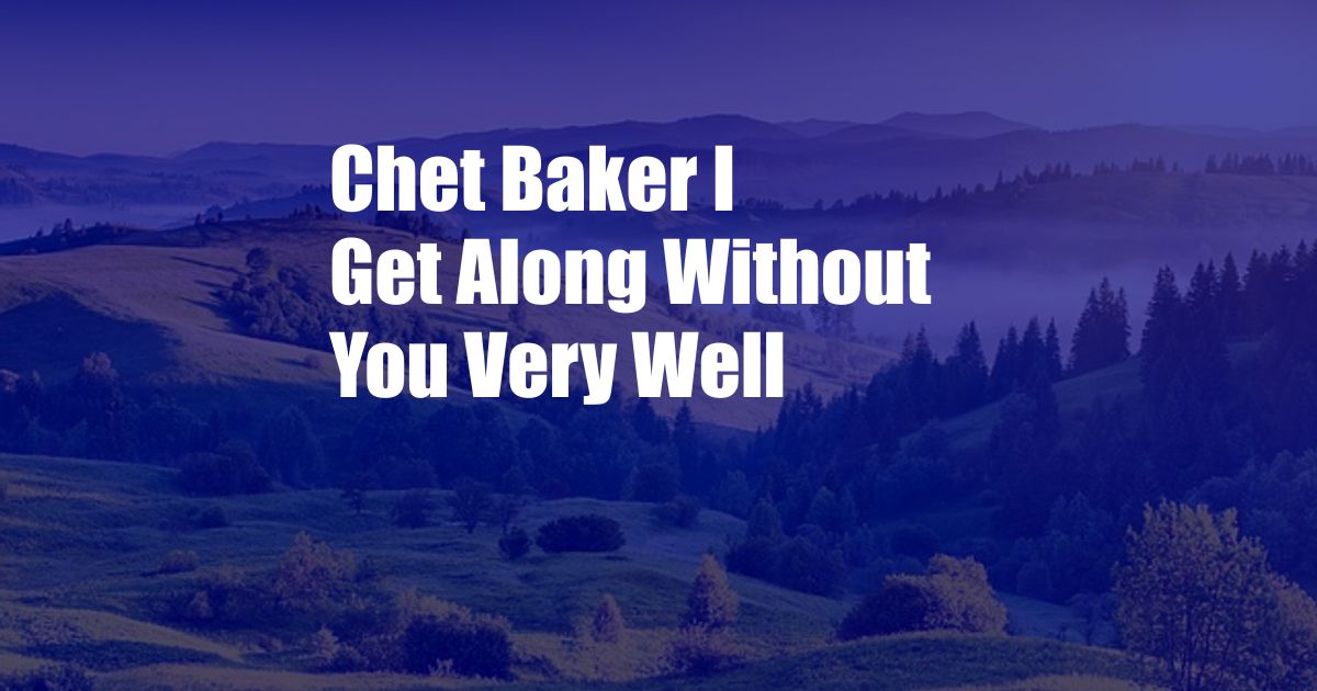 Chet Baker I Get Along Without You Very Well