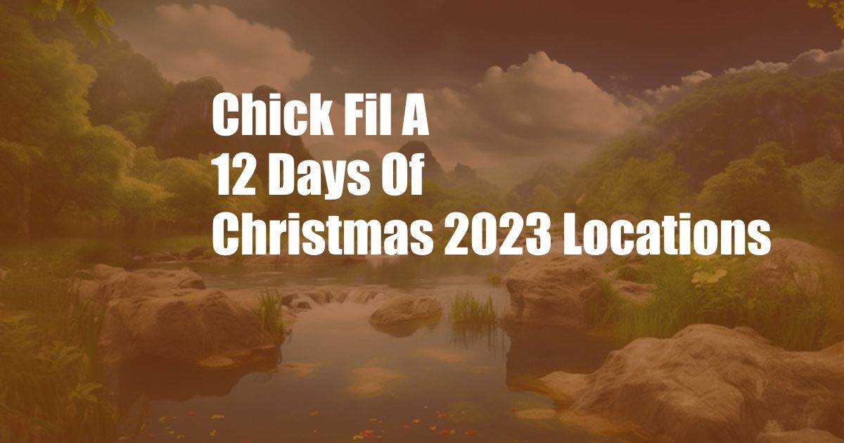 Chick Fil A 12 Days Of Christmas 2023 Locations