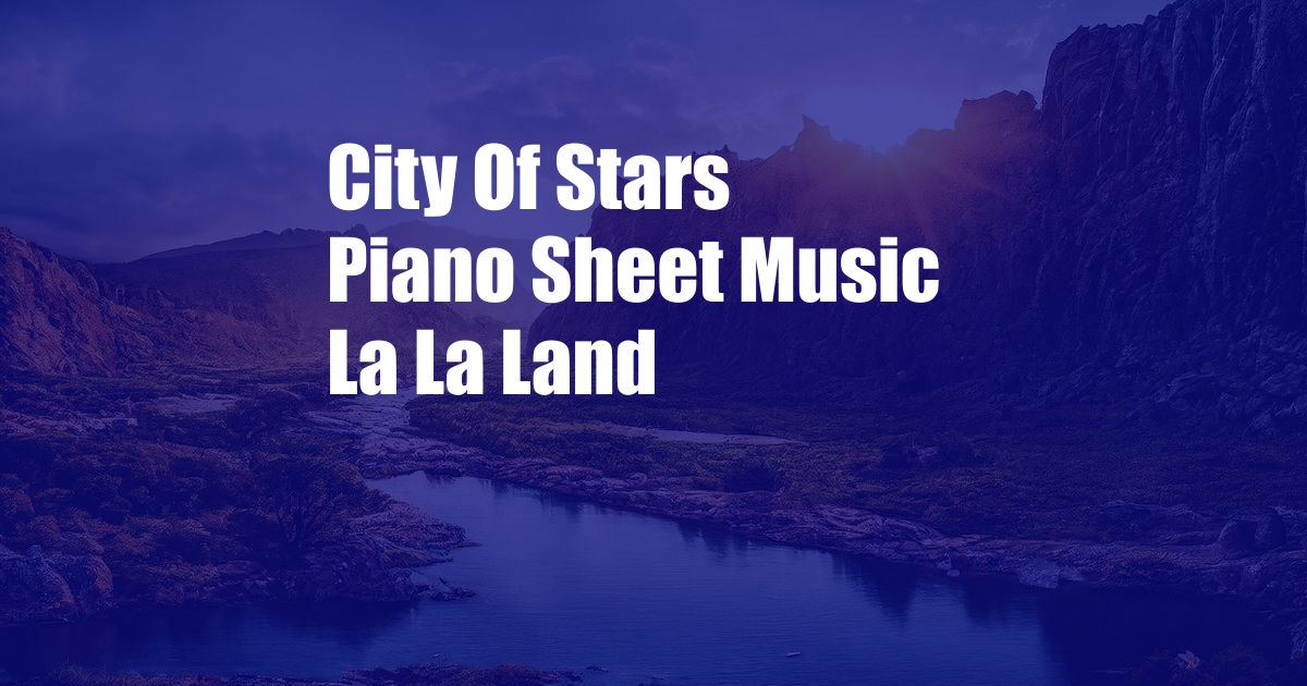 City Of Stars Piano Sheet Music La La Land