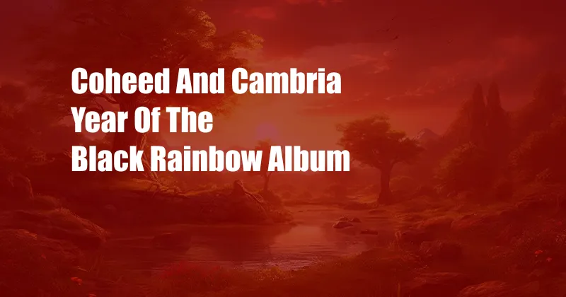 Coheed And Cambria Year Of The Black Rainbow Album