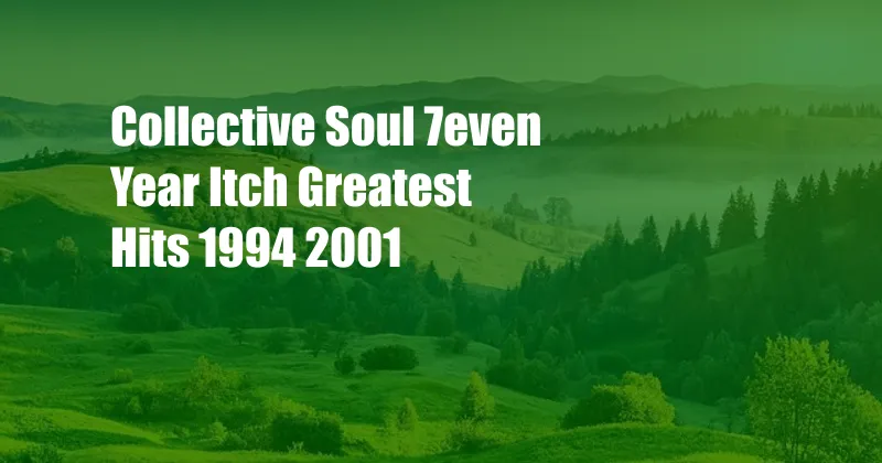 Collective Soul 7even Year Itch Greatest Hits 1994 2001