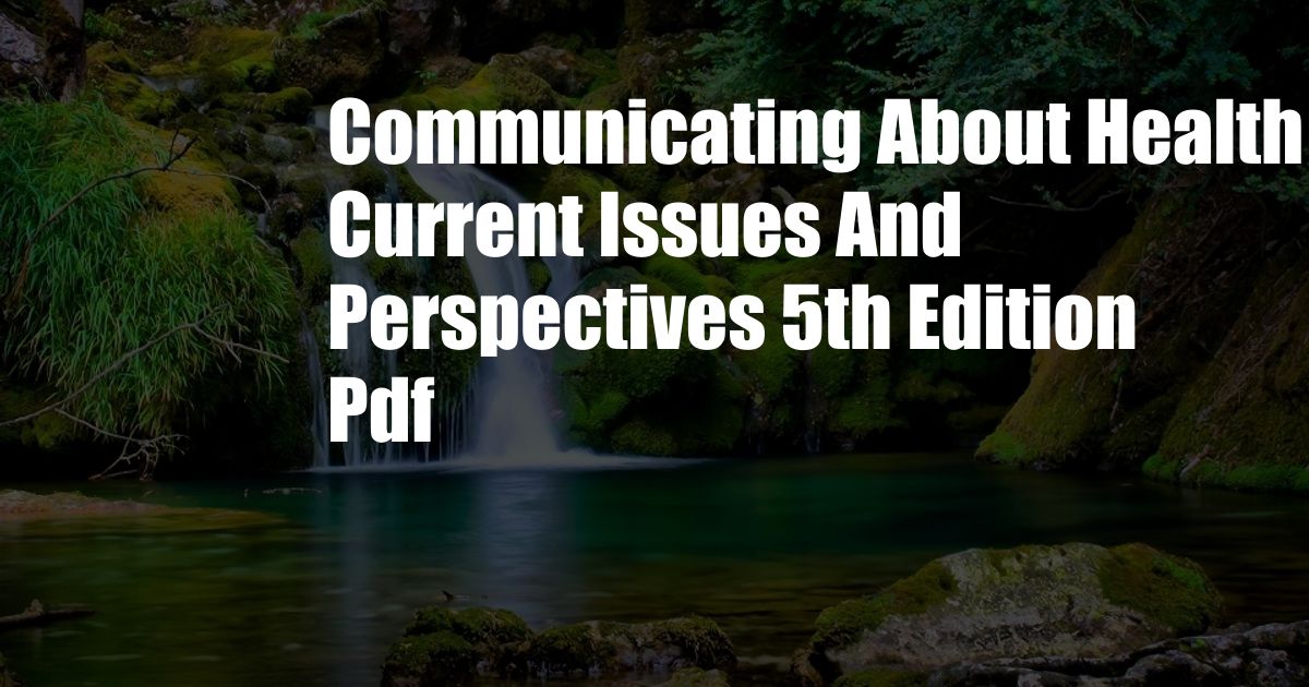 Communicating About Health Current Issues And Perspectives 5th Edition Pdf