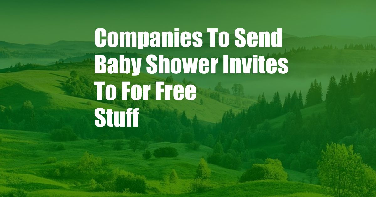 Companies To Send Baby Shower Invites To For Free Stuff
